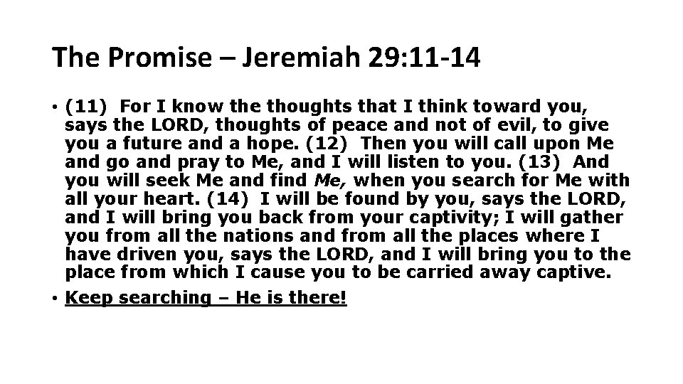 The Promise – Jeremiah 29: 11 -14 • (11) For I know the thoughts