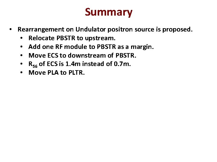 Summary • Rearrangement on Undulator positron source is proposed. • Relocate PBSTR to upstream.