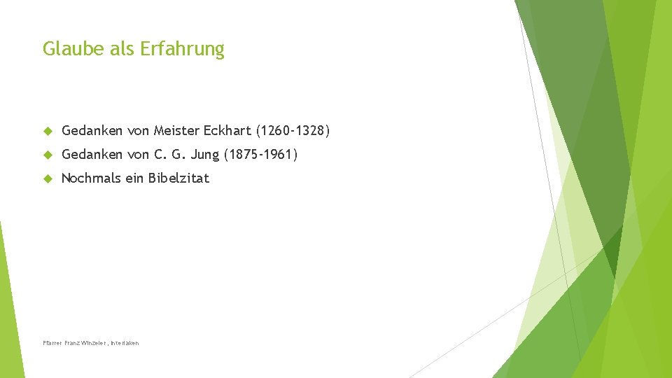 Glaube als Erfahrung Gedanken von Meister Eckhart (1260 -1328) Gedanken von C. G. Jung