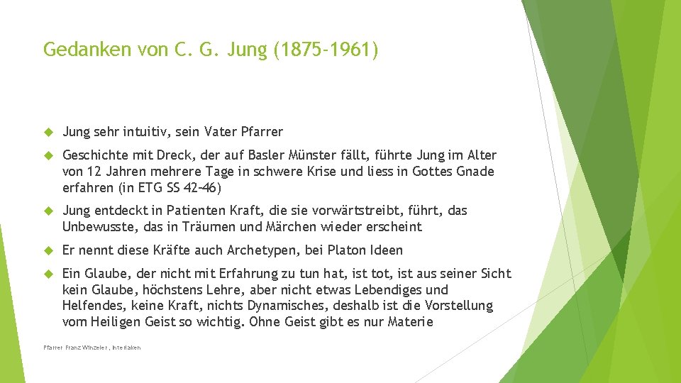 Gedanken von C. G. Jung (1875 -1961) Jung sehr intuitiv, sein Vater Pfarrer Geschichte