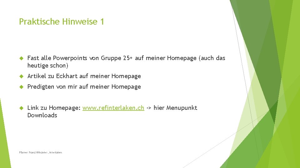 Praktische Hinweise 1 Fast alle Powerpoints von Gruppe 25+ auf meiner Homepage (auch das