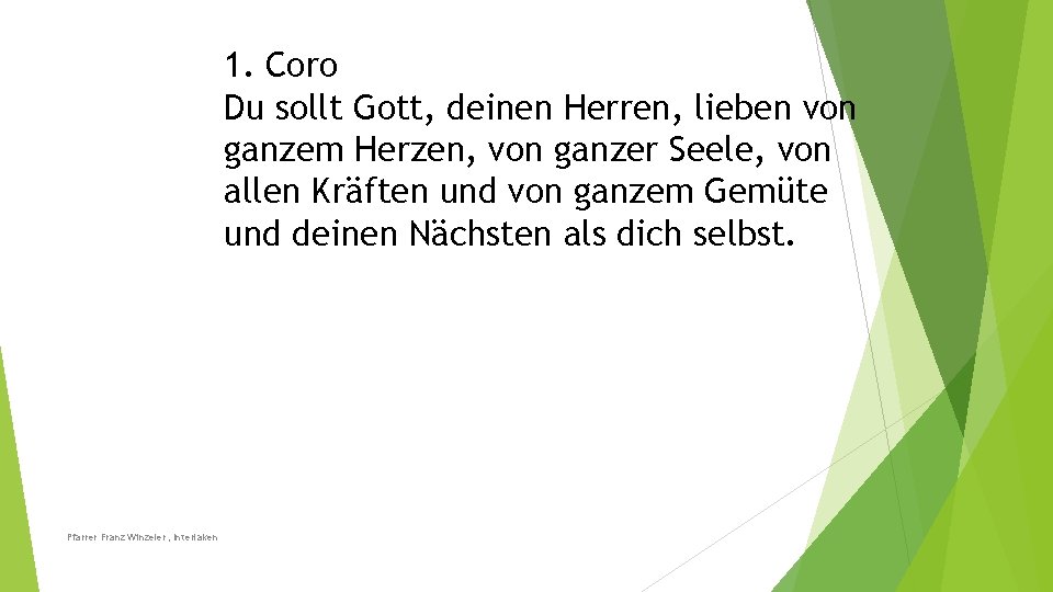 1. Coro Du sollt Gott, deinen Herren, lieben von ganzem Herzen, von ganzer Seele,