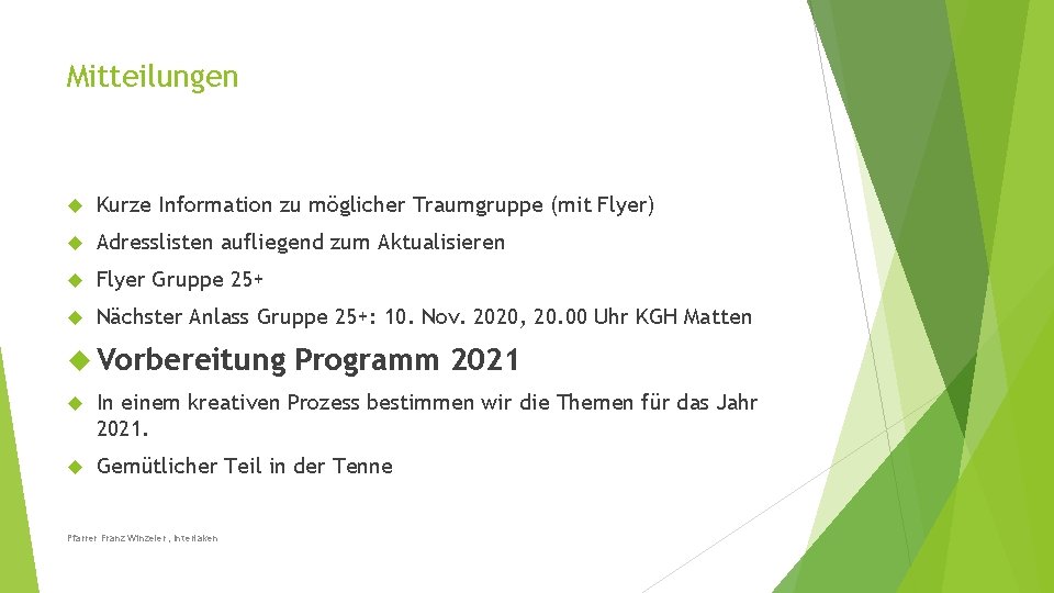 Mitteilungen Kurze Information zu möglicher Traumgruppe (mit Flyer) Adresslisten aufliegend zum Aktualisieren Flyer Gruppe