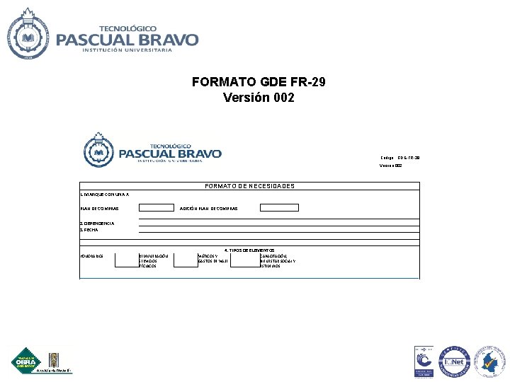 FORMATO GDE FR-29 Versión 002 Código: GDE-FR-29 Versión: 002 FORMATO DE NECESIDADES 1. MARQUE