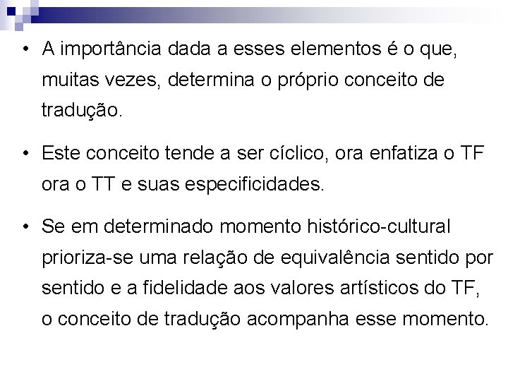  • A importância dada a esses elementos é o que, muitas vezes, determina