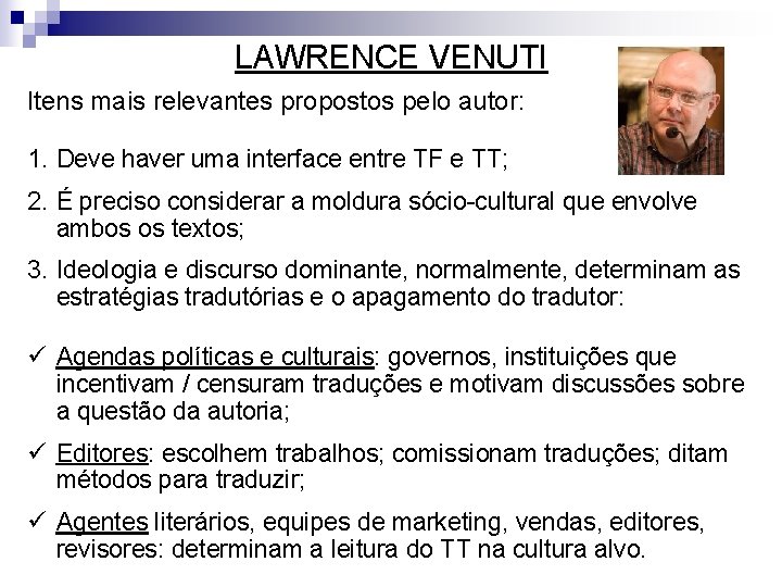 LAWRENCE VENUTI Itens mais relevantes propostos pelo autor: 1. Deve haver uma interface entre