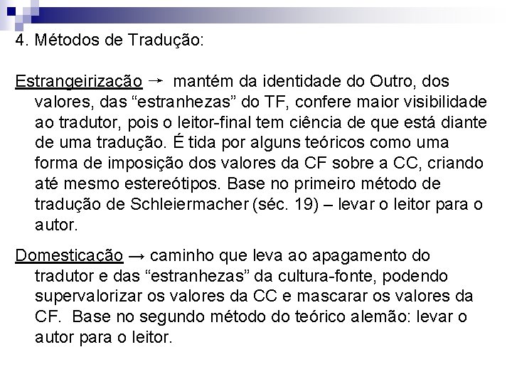 4. Métodos de Tradução: Estrangeirização → mantém da identidade do Outro, dos valores, das