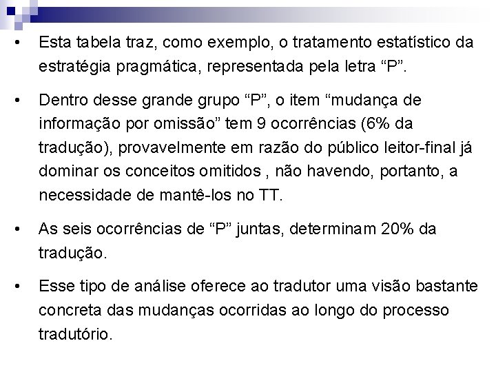  • Esta tabela traz, como exemplo, o tratamento estatístico da estratégia pragmática, representada