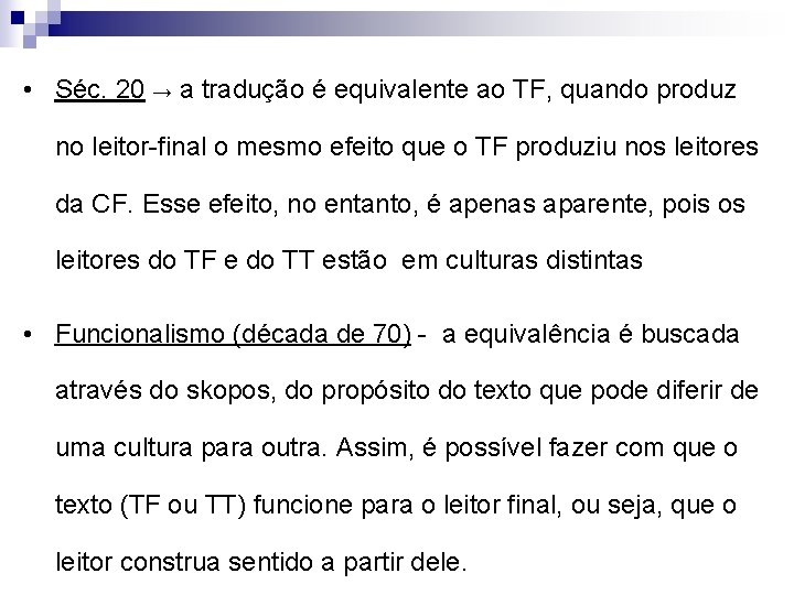  • Séc. 20 → a tradução é equivalente ao TF, quando produz no
