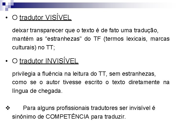  • O tradutor VISÍVEL deixar transparecer que o texto é de fato uma