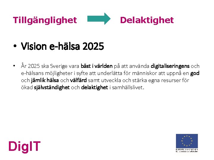 Tillgänglighet Delaktighet • Vision e-hälsa 2025 • År 2025 ska Sverige vara bäst i