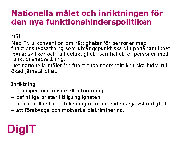 Nationella målet och inriktningen för den nya funktionshinderspolitiken Mål Med FN: s konvention om