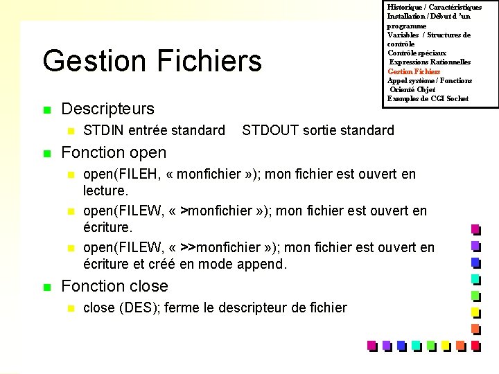 Gestion Fichiers n Descripteurs n n STDOUT sortie standard Fonction open n n STDIN