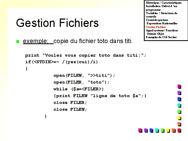 Gestion Fichiers n exemple: copie du fichier toto dans titi. Historique / Caractéristiques Installation