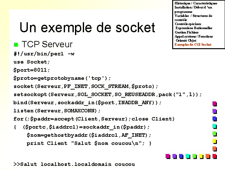 Un exemple de socket n TCP Serveur Historique / Caractéristiques Installation / Début d