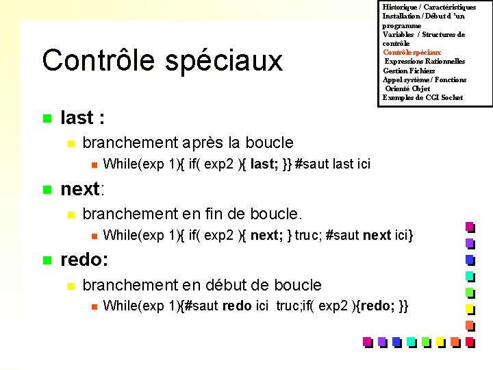 Contrôle spéciaux n last : n branchement après la boucle n n While(exp 1){