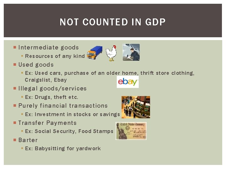 NOT COUNTED IN GDP Intermediate goods § Resources of any kind Used goods §