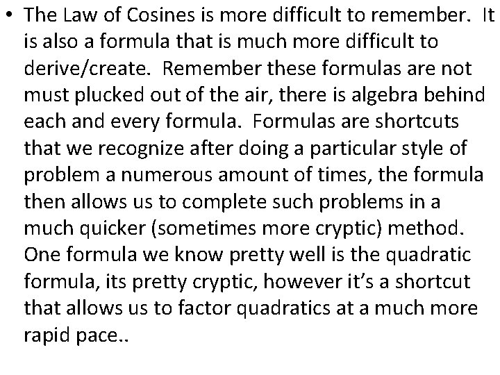  • The Law of Cosines is more difficult to remember. It is also