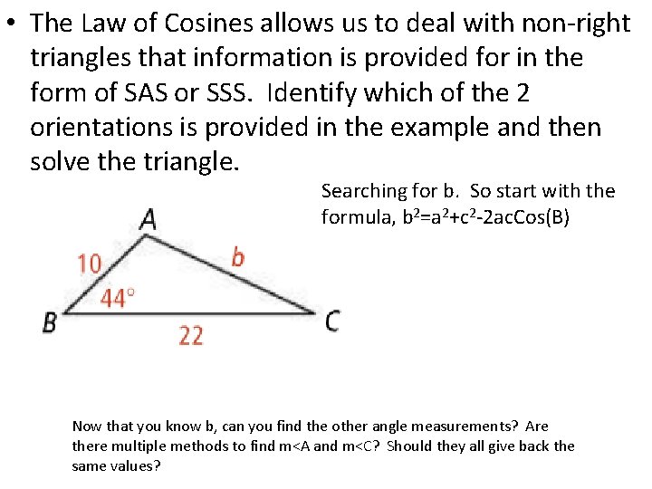  • The Law of Cosines allows us to deal with non-right triangles that