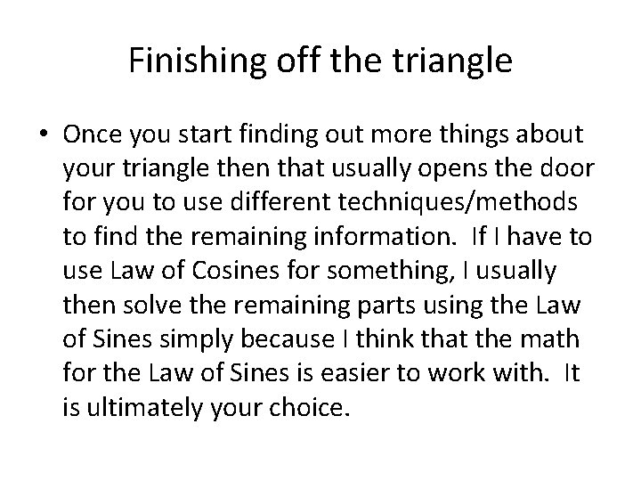 Finishing off the triangle • Once you start finding out more things about your