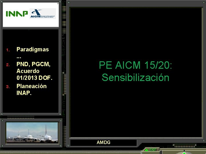 1. 2. 3. Paradigmas. . . PND, PGCM, Acuerdo 01/2013 DOF. Planeación INAP. PE