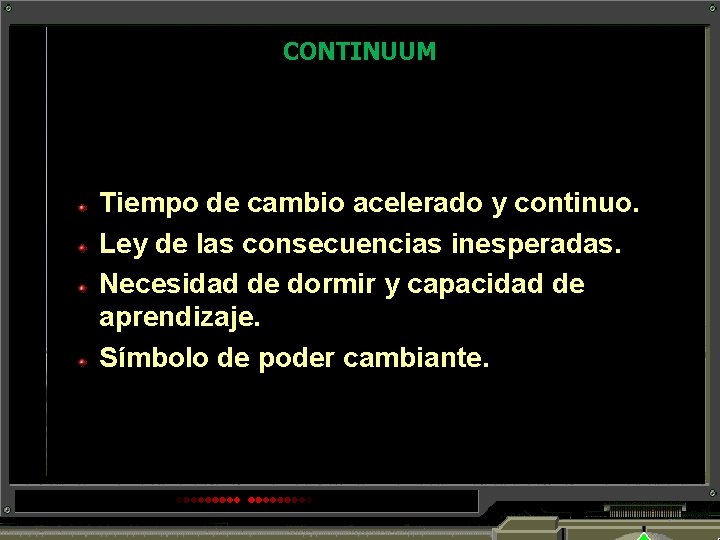 CONTINUUM Tiempo de cambio acelerado y continuo. Ley de las consecuencias inesperadas. Necesidad de