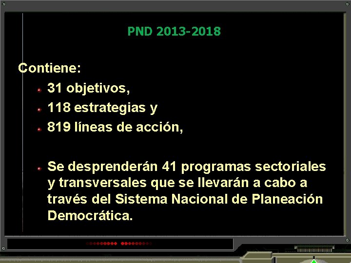 PND 2013 -2018 Contiene: 31 objetivos, 118 estrategias y 819 líneas de acción, Se
