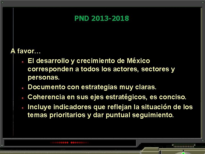 PND 2013 -2018 A favor… El desarrollo y crecimiento de México corresponden a todos