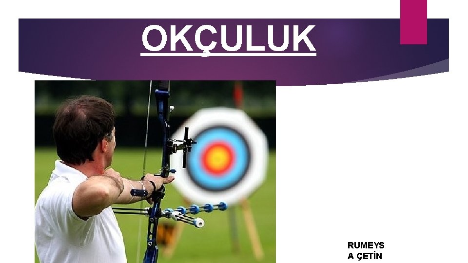 OKÇULUK RUMEYS A ÇETİN 