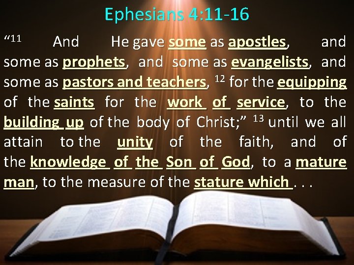 Ephesians 4: 11 -16 “ 11 And He gave some as apostles, and some