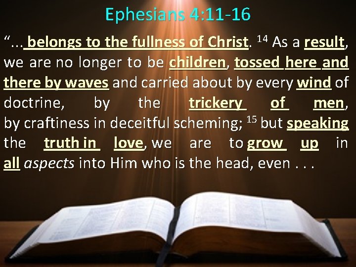 Ephesians 4: 11 -16 “. . . belongs to the fullness of Christ. 14