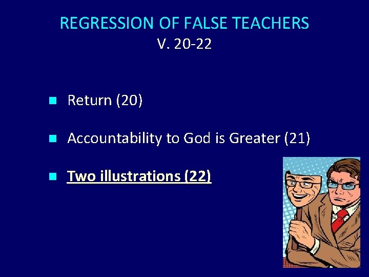 REGRESSION OF FALSE TEACHERS V. 20 -22 n Return (20) n Accountability to God