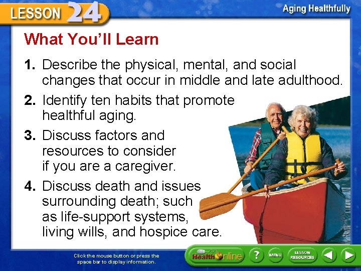 What You’ll Learn 1. Describe the physical, mental, and social changes that occur in
