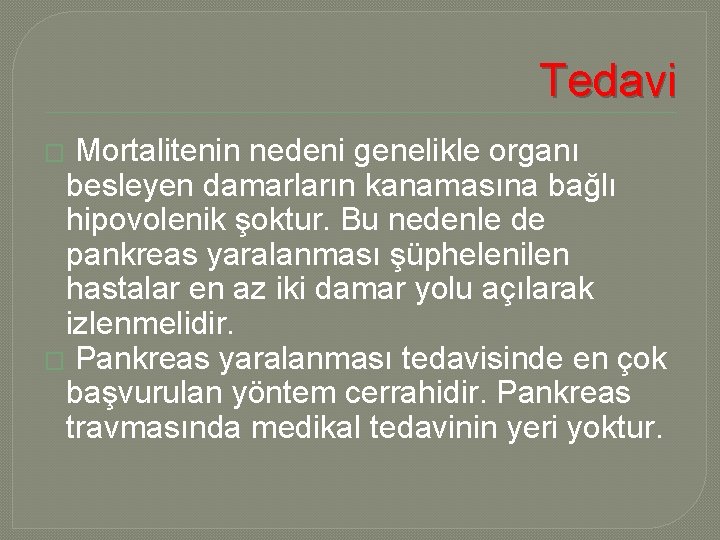 Tedavi Mortalitenin nedeni genelikle organı besleyen damarların kanamasına bağlı hipovolenik şoktur. Bu nedenle de