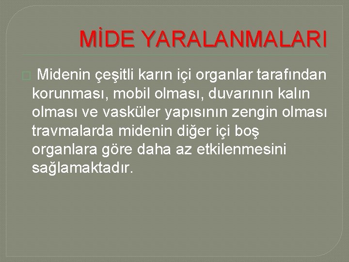 MİDE YARALANMALARI � Midenin çeşitli karın içi organlar tarafından korunması, mobil olması, duvarının kalın