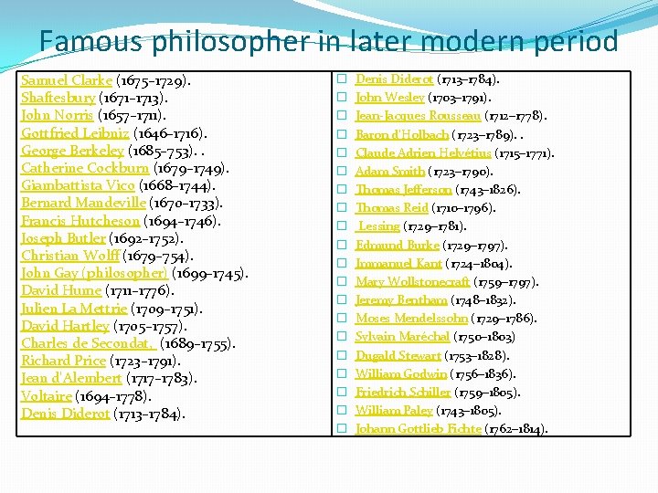 Famous philosopher in later modern period Samuel Clarke (1675– 1729). Shaftesbury (1671– 1713). John