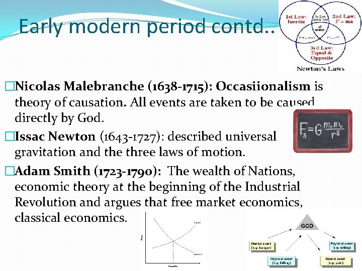 Early modern period contd. . �Nicolas Malebranche (1638 -1715): Occasiionalism is theory of causation.