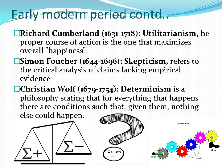 Early modern period contd. . �Richard Cumberland (1631 -1718): Utilitarianism, he proper course of
