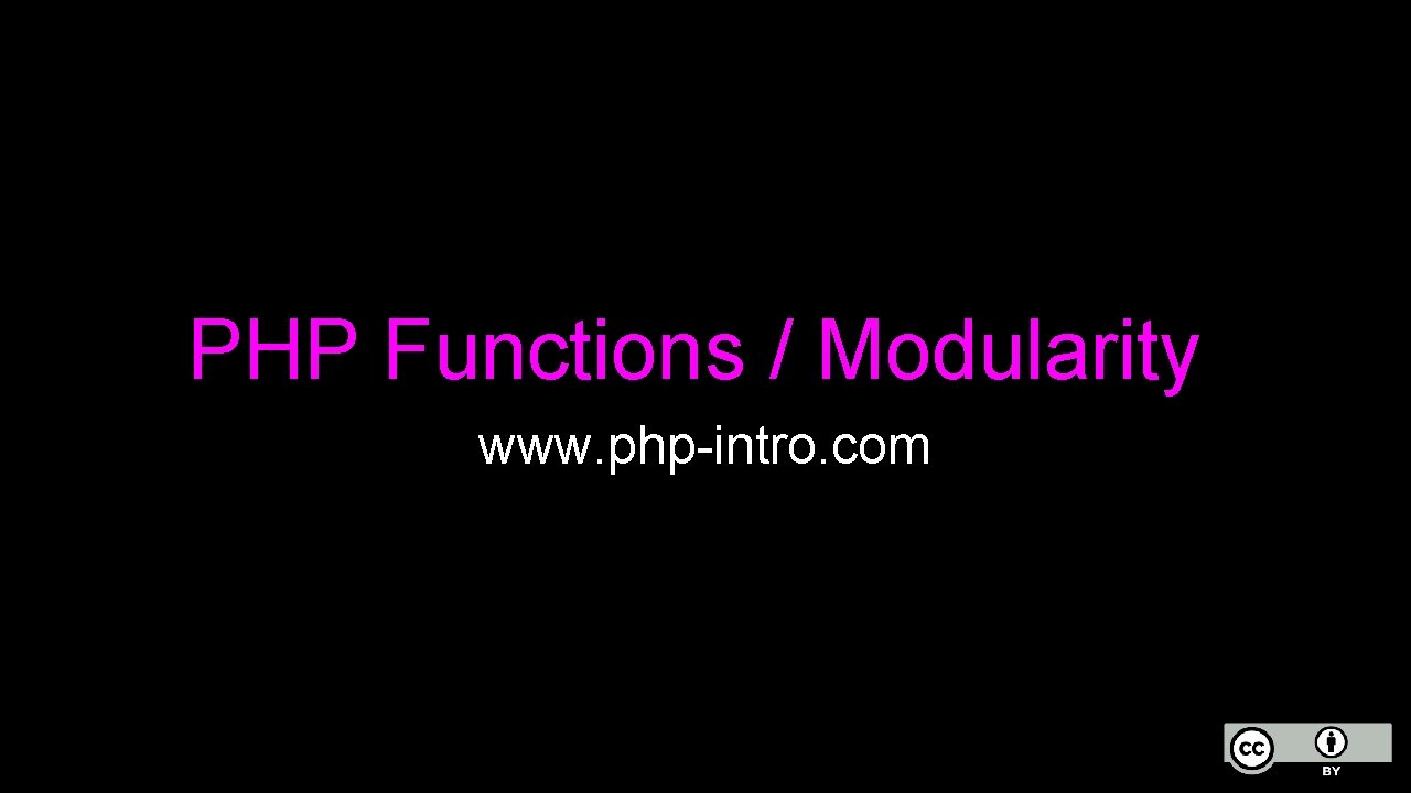 PHP Functions / Modularity www. php-intro. com 