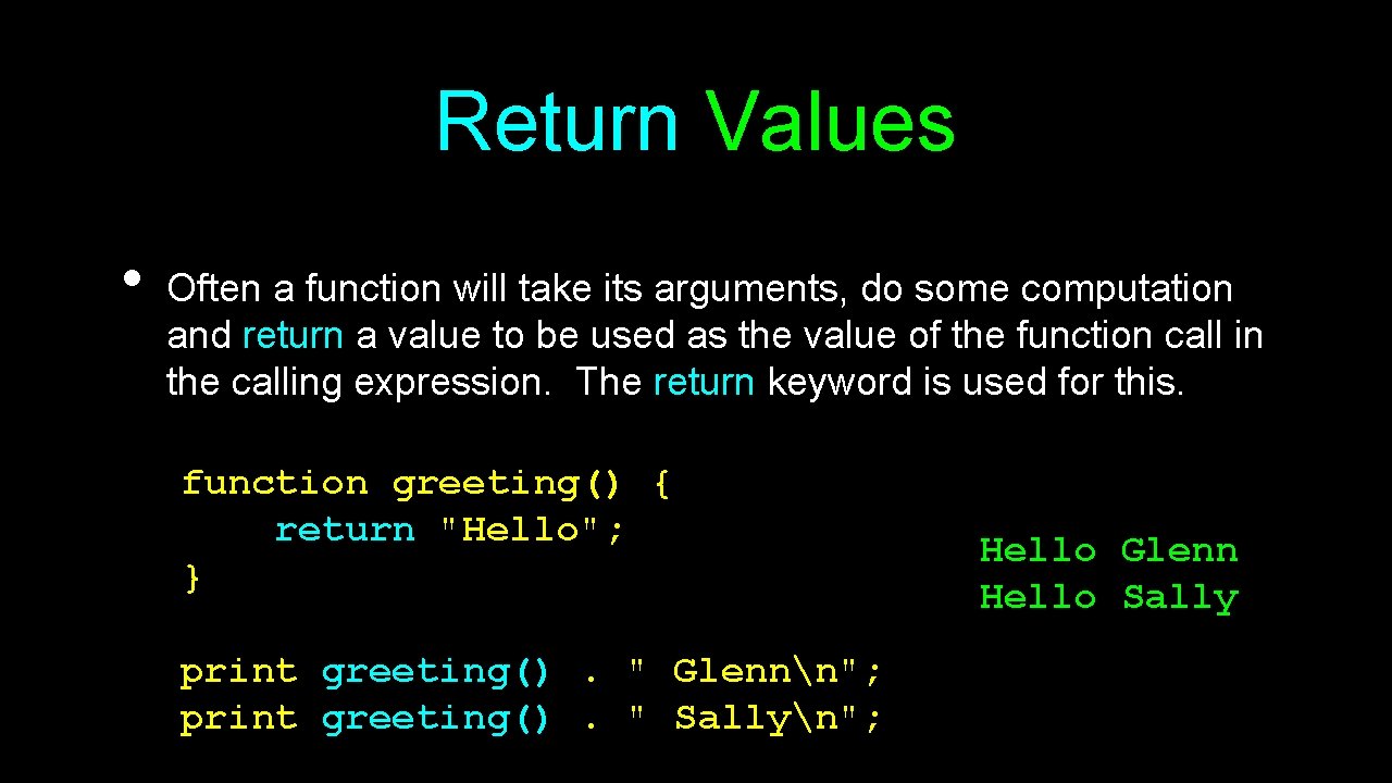 Return Values • Often a function will take its arguments, do some computation and