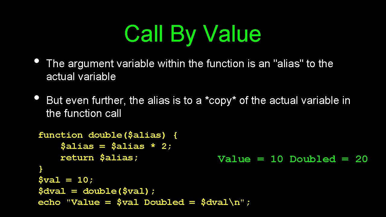 Call By Value • • The argument variable within the function is an "alias"