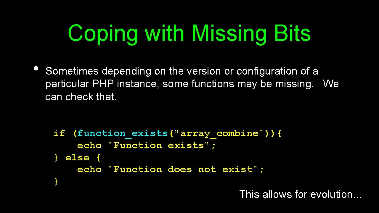 Coping with Missing Bits • Sometimes depending on the version or configuration of a