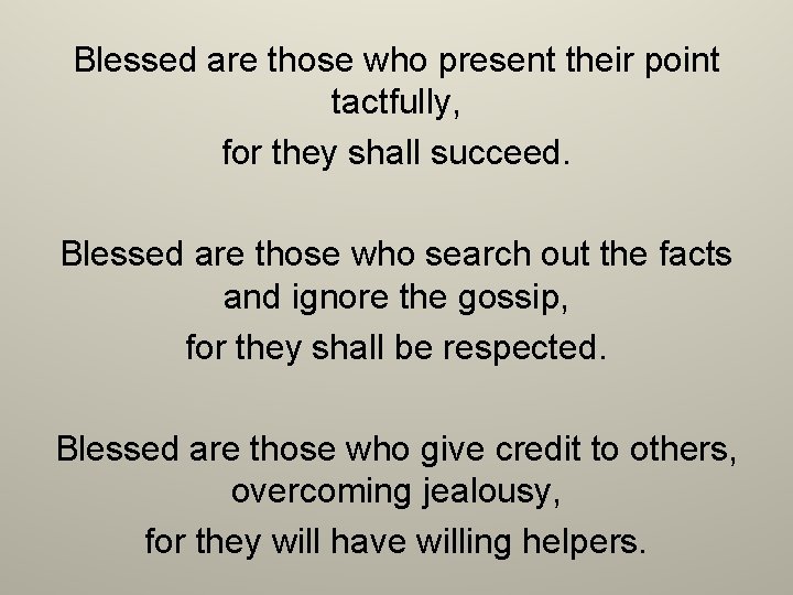 Blessed are those who present their point tactfully, for they shall succeed. Blessed are