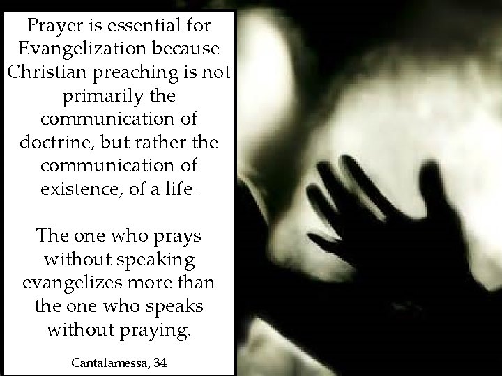 Prayer is essential for Evangelization because Christian preaching is not primarily the communication of