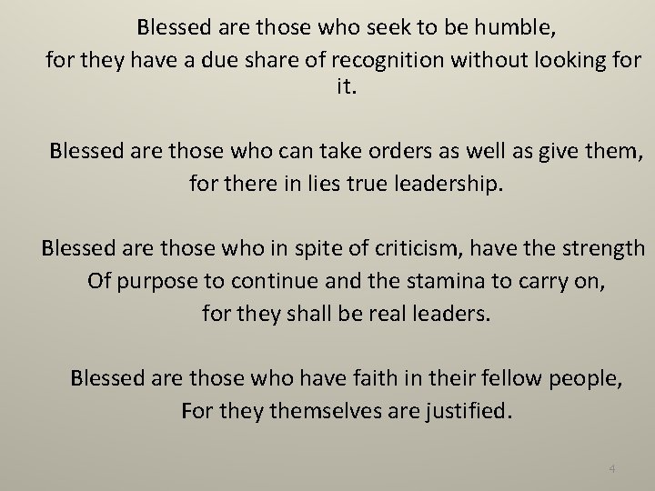 Blessed are those who seek to be humble, for they have a due share