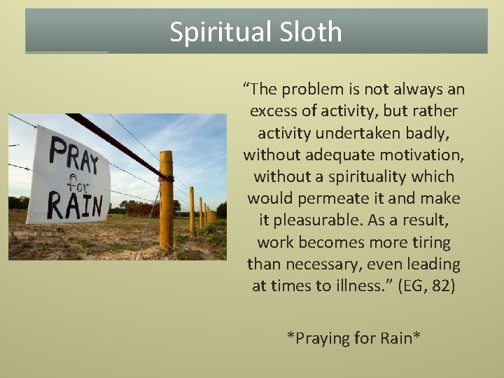 Spiritual Sloth “The problem is not always an excess of activity, but rather activity