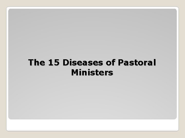 The 15 Diseases of Pastoral Ministers 