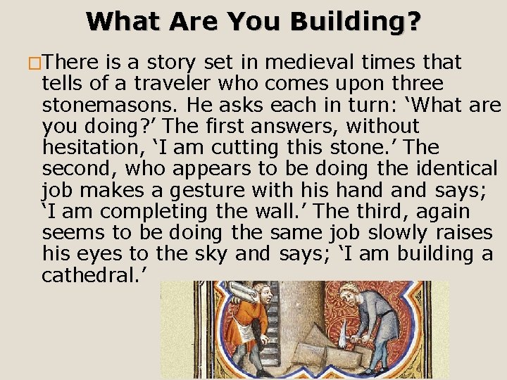 What Are You Building? �There is a story set in medieval times that tells