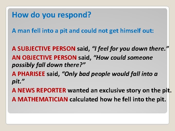 How do you respond? A man fell into a pit and could not get