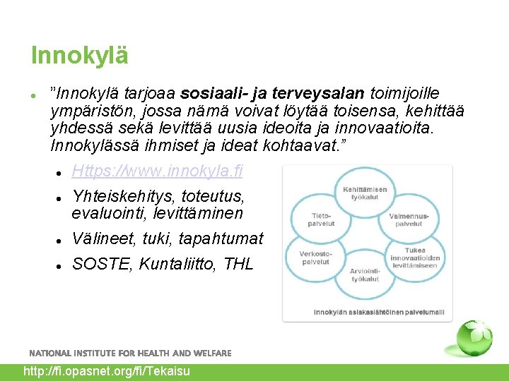 Innokylä ”Innokylä tarjoaa sosiaali- ja terveysalan toimijoille ympäristön, jossa nämä voivat löytää toisensa, kehittää